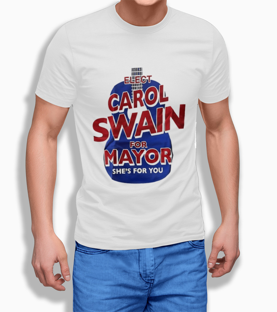 Elect Carol Swain For Mayor She's For You T-Shirt