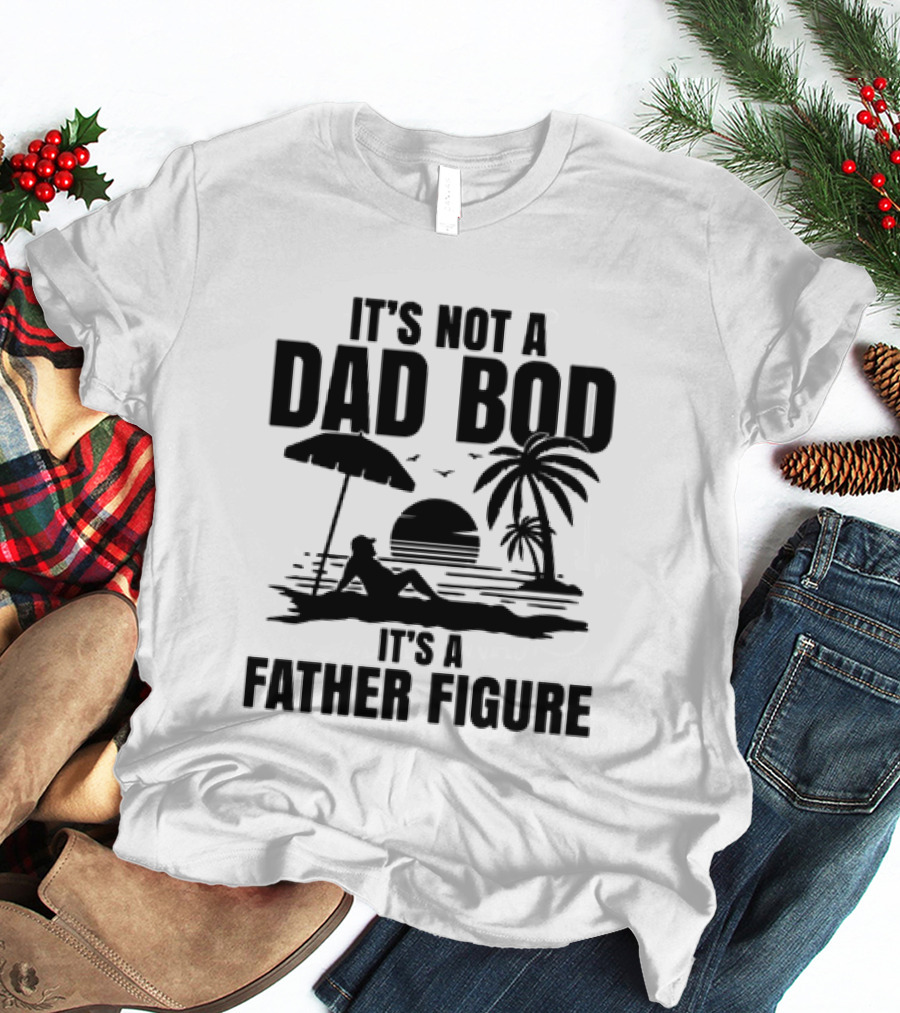 It's Not A Dad Bod It's A Father Figure Sunset Beach Palm Trees Relaxation T-Shirt