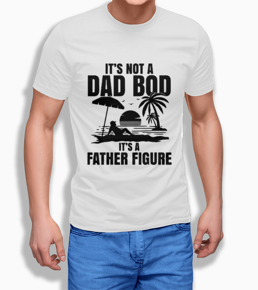 It's Not A Dad Bod It's A Father Figure Sunset Beach Palm Trees Relaxation T-Shirt
