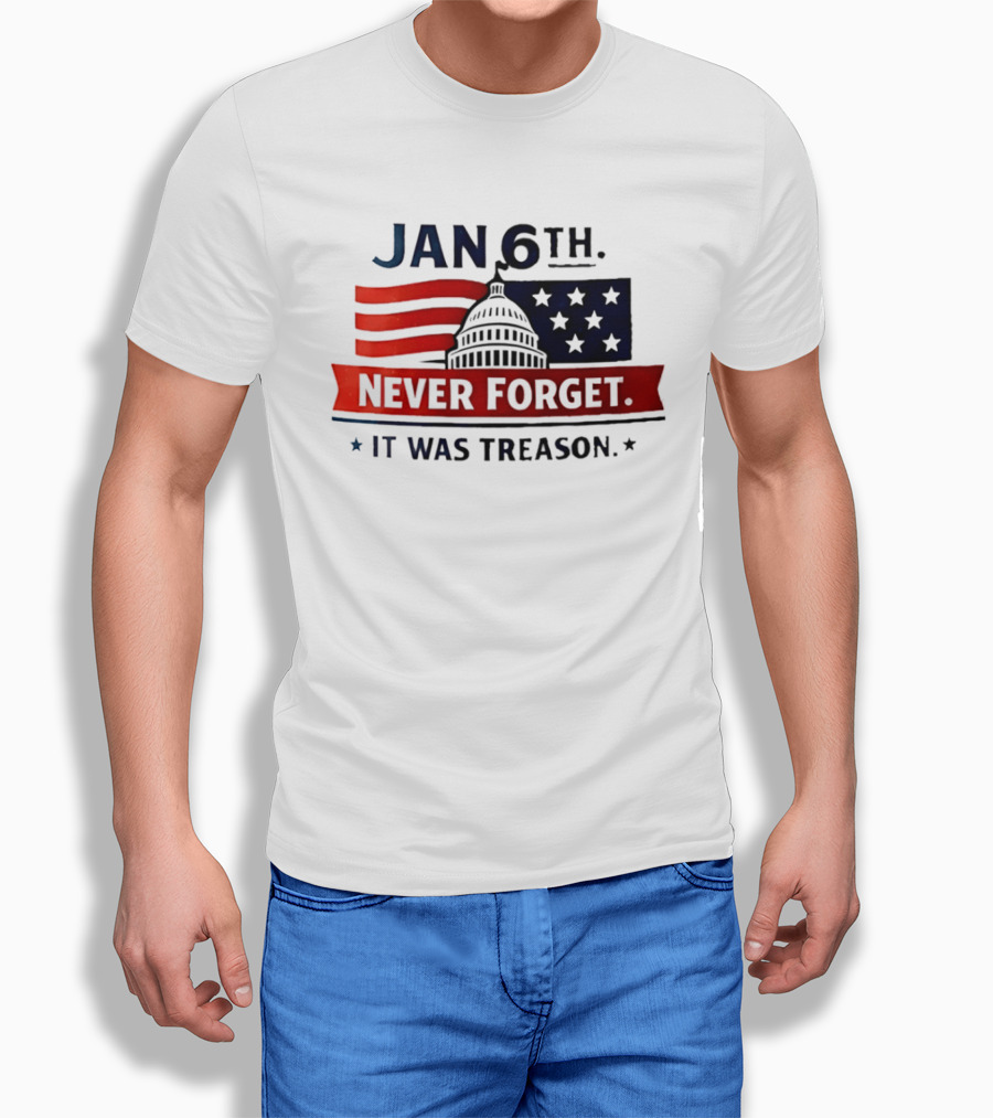 Jan 6th Never Forget It Was Treason Capitol Dome And Flag Stars T-Shirt