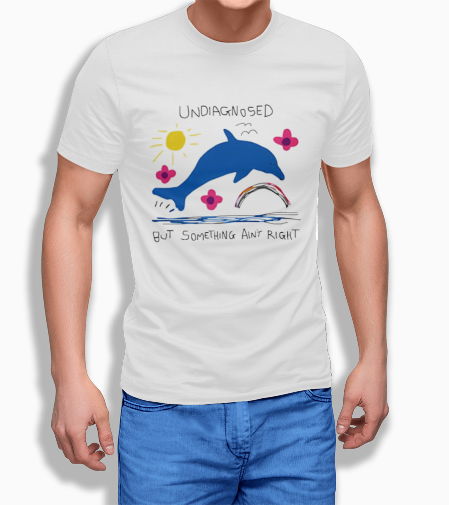 Undiagnosed But Something Ain't Right Dolphin Rainbow Sunflower T-Shirt