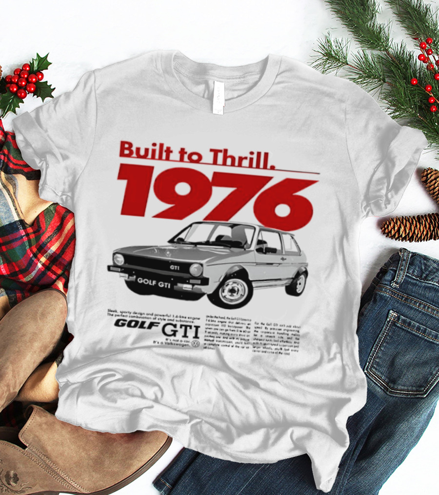 Built To Thrill 1976 Volkswagen Golf GTI It Is Not A Car T-Shirt