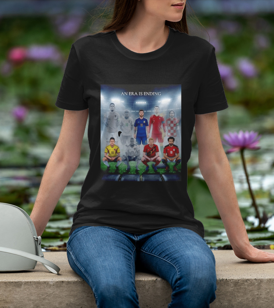 An Era Is Ending Football Legends Messi Ronaldo Neymar Modrić Salah Hazard Valencia Ramos T-Shirt