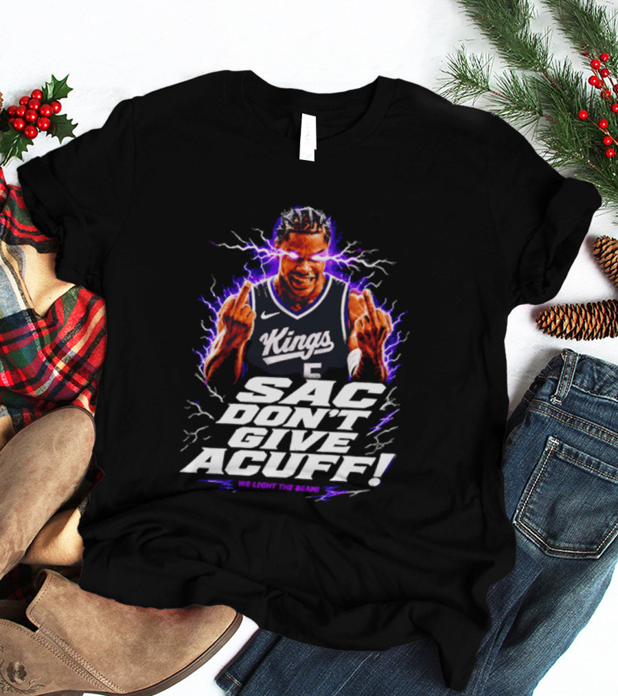 Darius Acuff Jr Sacramento Kings Sac Don't Give Acuff We Light The Beam T-Shirt
