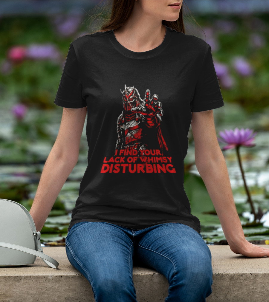 Darth Vader I Find Your Lack Of Whimsy Disturbing Villain T-Shirt
