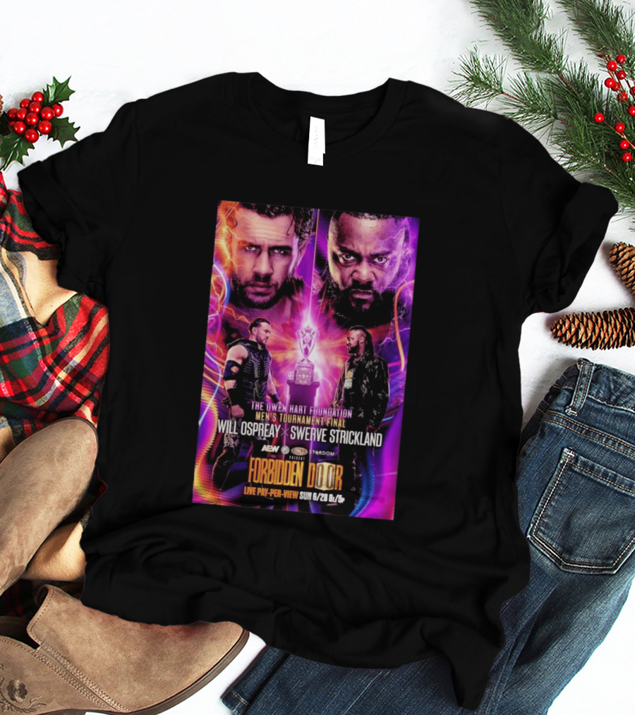 The Owen Hart Foundation Men's Tournament Final Will Ospreay Vs Swerve Strickland AEW Stardom Forbidden Door 2026 Live Pay Per View T-Shirt
