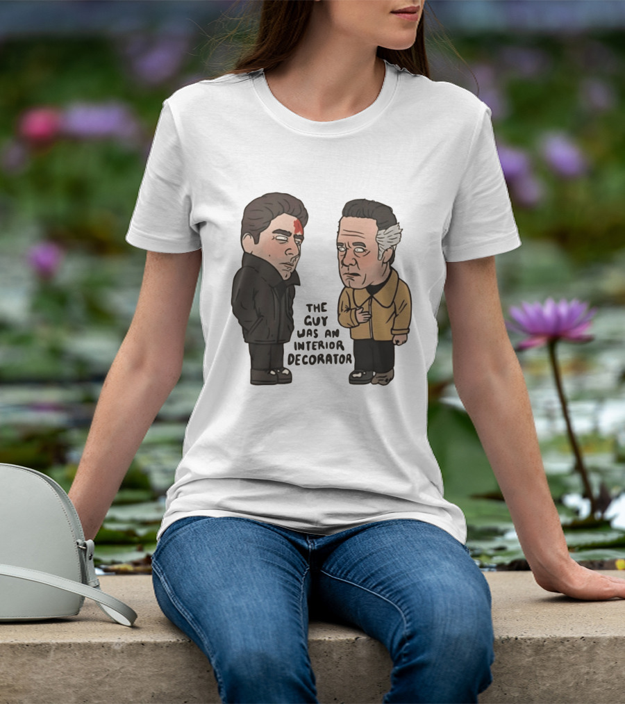 The Sopranos Paulie Walnuts Christopher Moltisanti The Guy Was An Interior Decorator T-Shirt