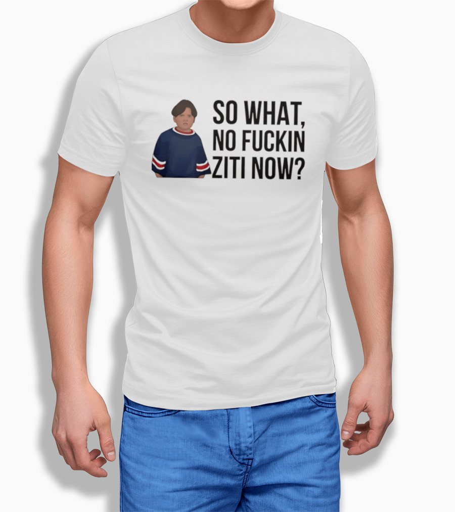 The Sopranos So What No Fuckin Ziti Now Fan T-Shirt