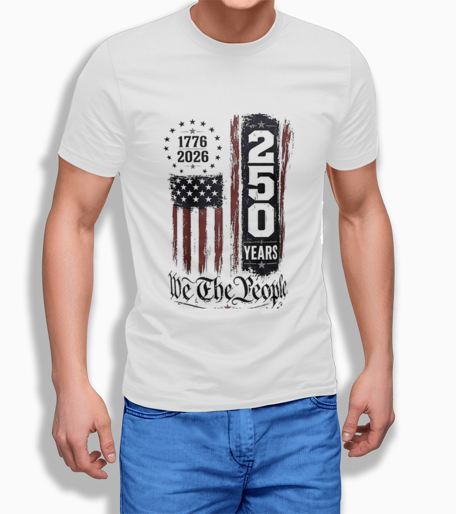 We The People 1776 2026 250 Years 4th Of July Anniversary T-Shirt
