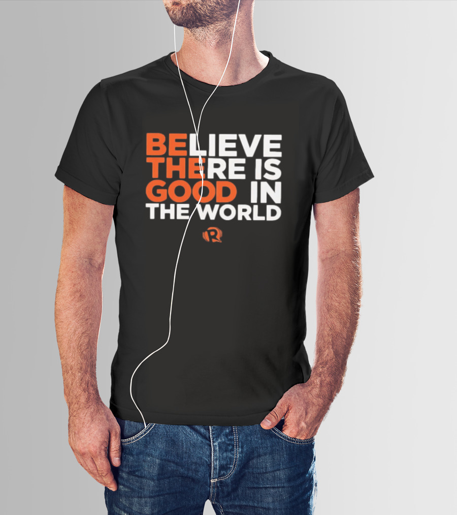 Believe There Is Good In The World Rappler T-Shirt