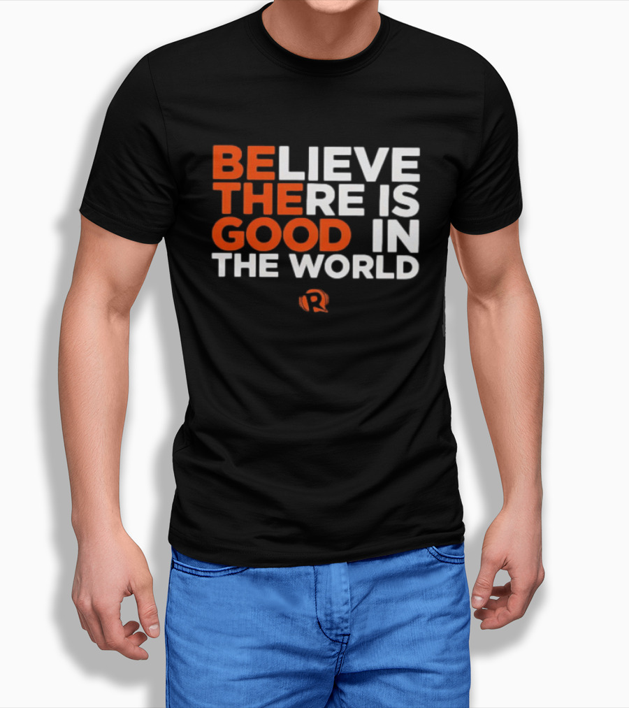 Believe There Is Good In The World Rappler T-Shirt