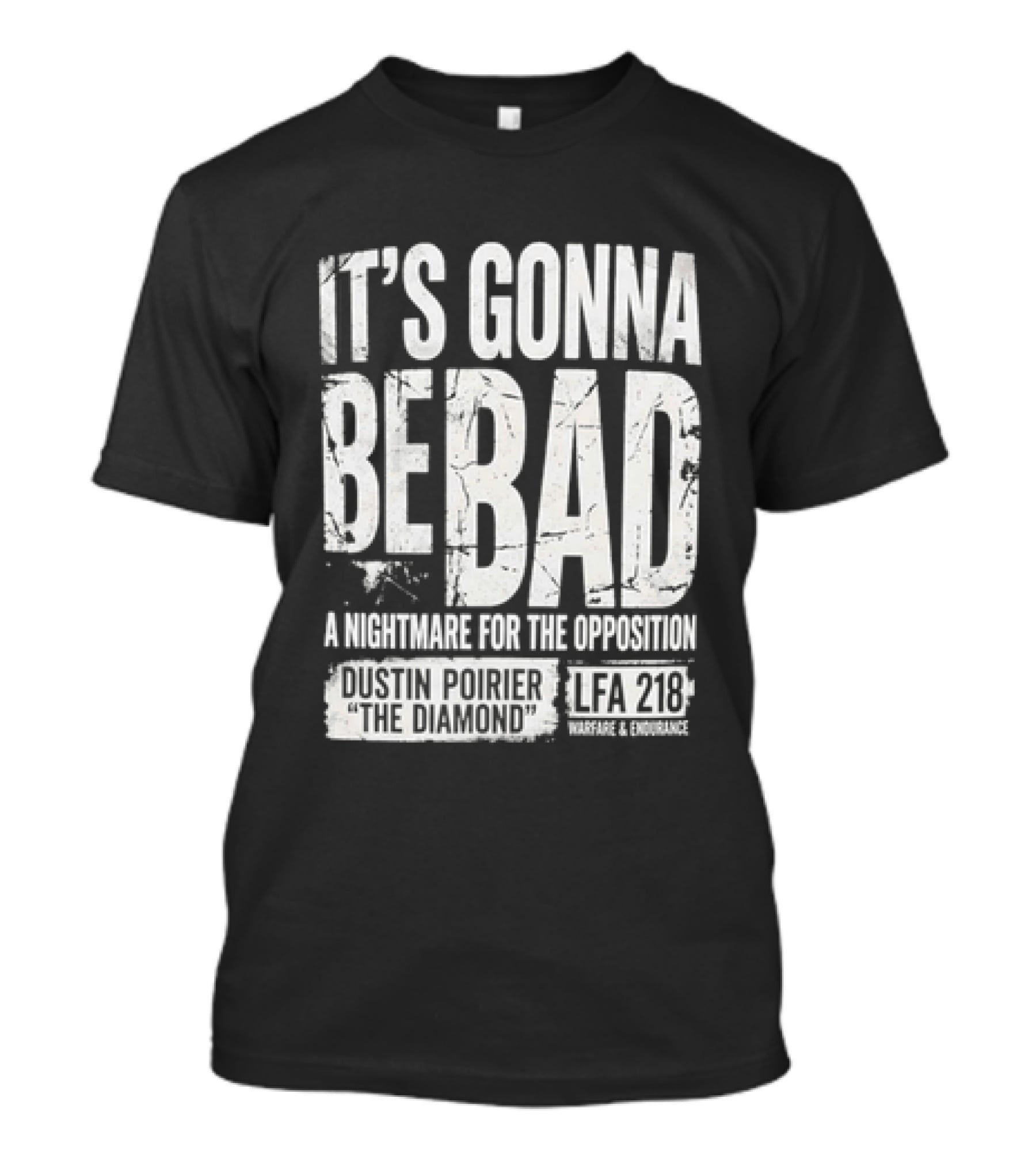 It's Gonna Be Bad A Nightmare For The Opposition Dustin Poirier The Diamond LFA 218 T-Shirt