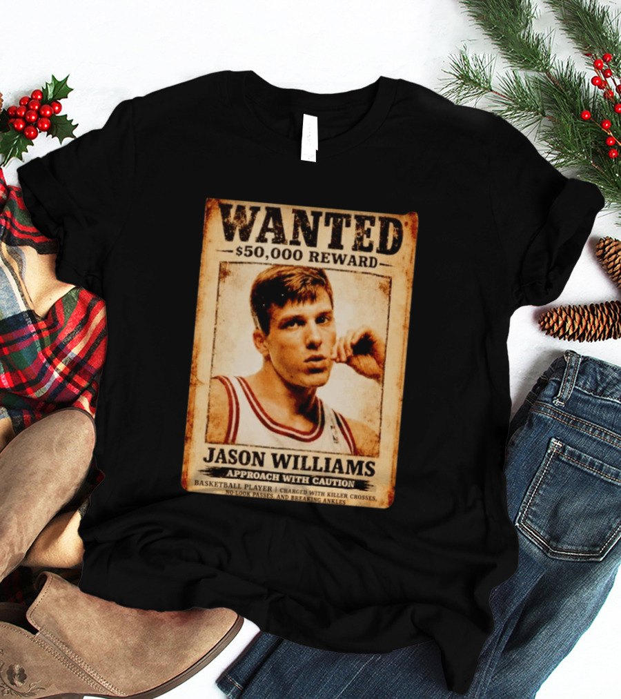 WANTED $50000 Reward Jason Williams Basketball Player Approach With Caution T-Shirt