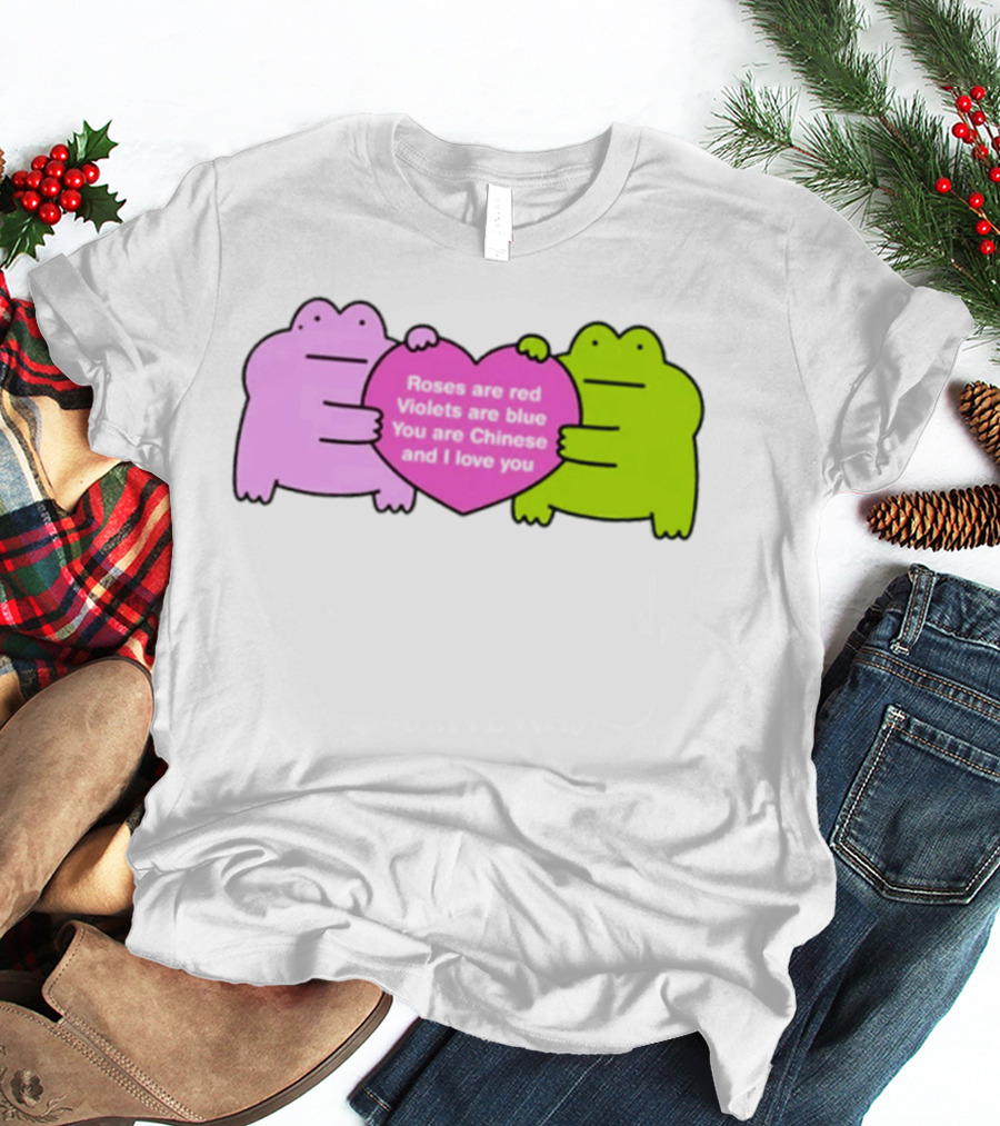 Roses Are Red Violets Are Blue You Are Chinese And I Love You Frog Heart T-Shirt