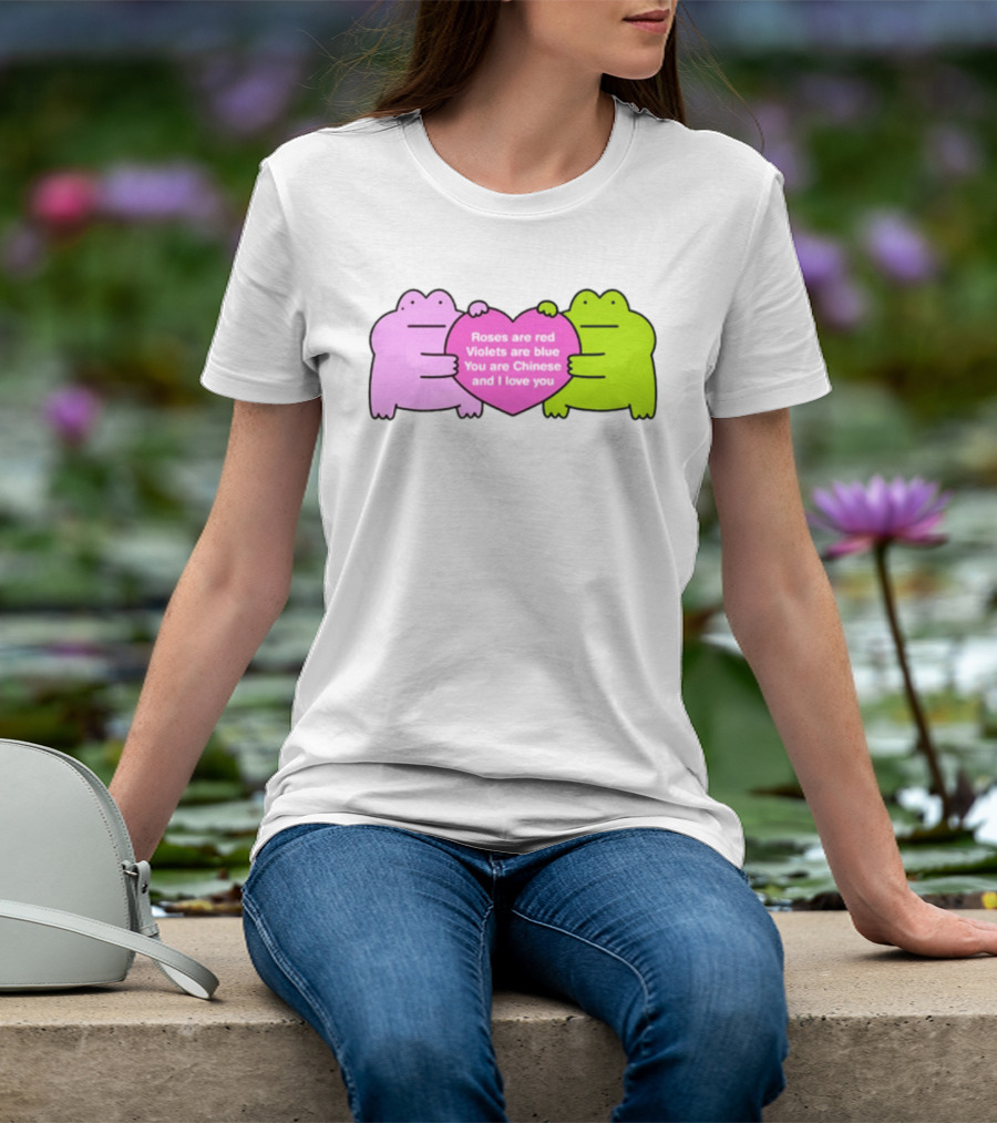 Roses Are Red Violets Are Blue You Are Chinese And I Love You Frog Heart T-Shirt