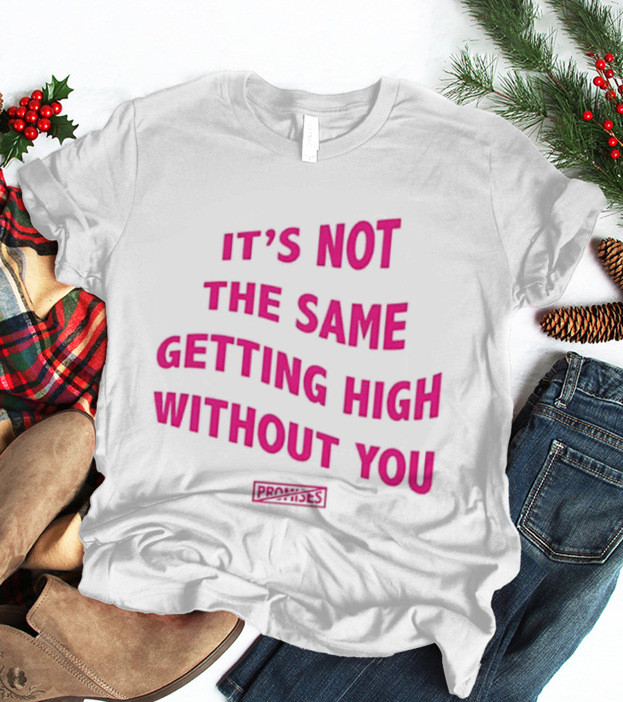 It's Not The Same Getting High Without You Beabadoobee T-Shirt