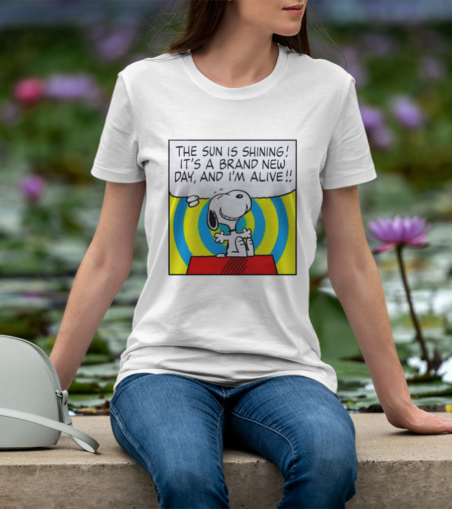 Snoopy The Sun Is Shining It's A Brand New Day And I'm Alive T-Shirt