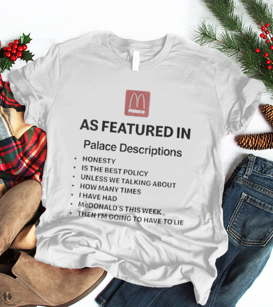 Palace McDonald's Collaboration As Featured In Palace Descriptions Honesty Policy T-Shirt