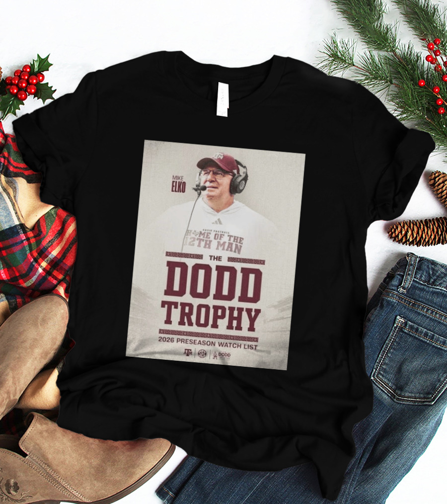 Mike Elko Texas A&M Home Of The 12th Man 2026 Dodd Trophy Preseason List T-Shirt