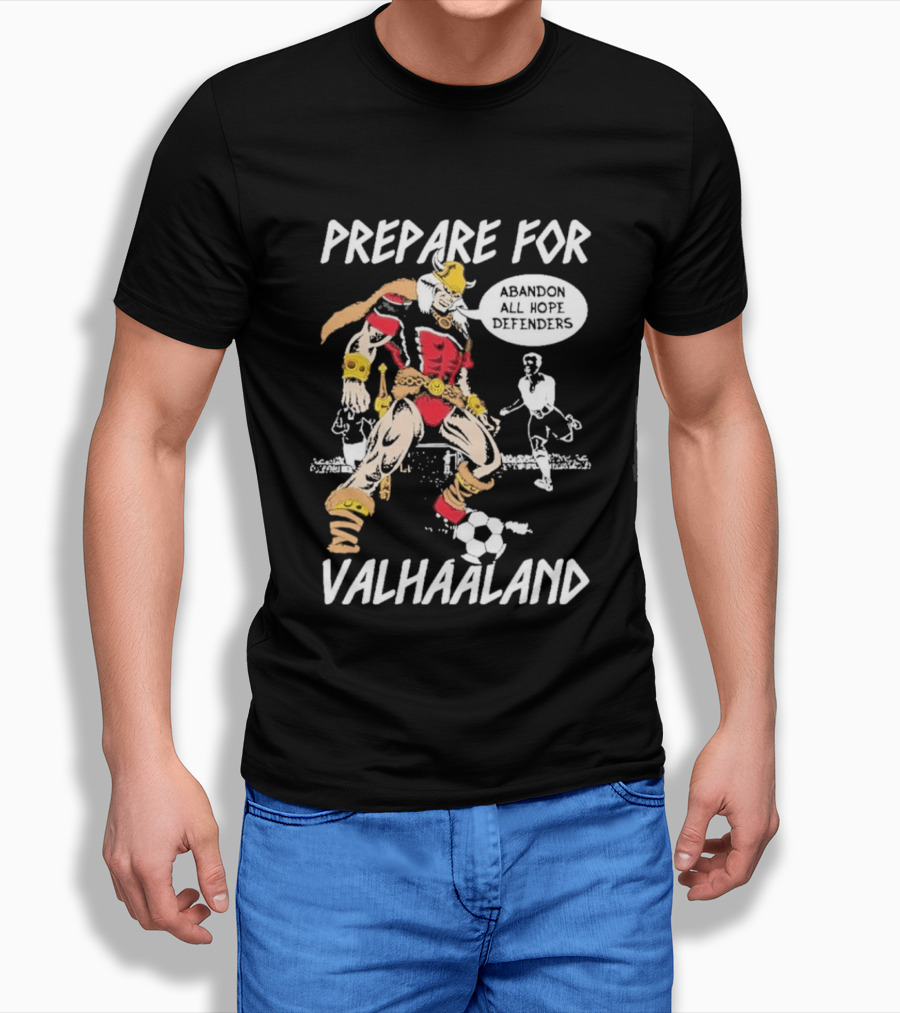 Prepare For ValHaaland Abandon All Hope Defenders Soccer 2026 T-Shirt