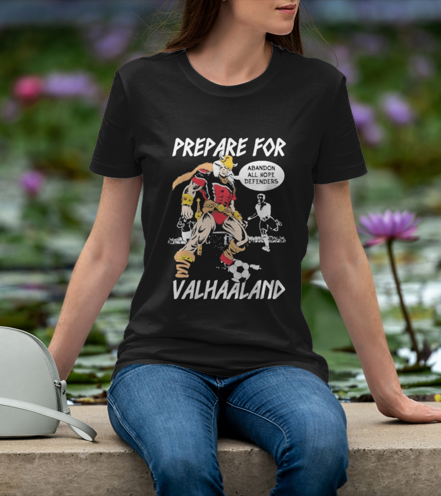 Prepare For ValHaaland Abandon All Hope Defenders Soccer 2026 T-Shirt