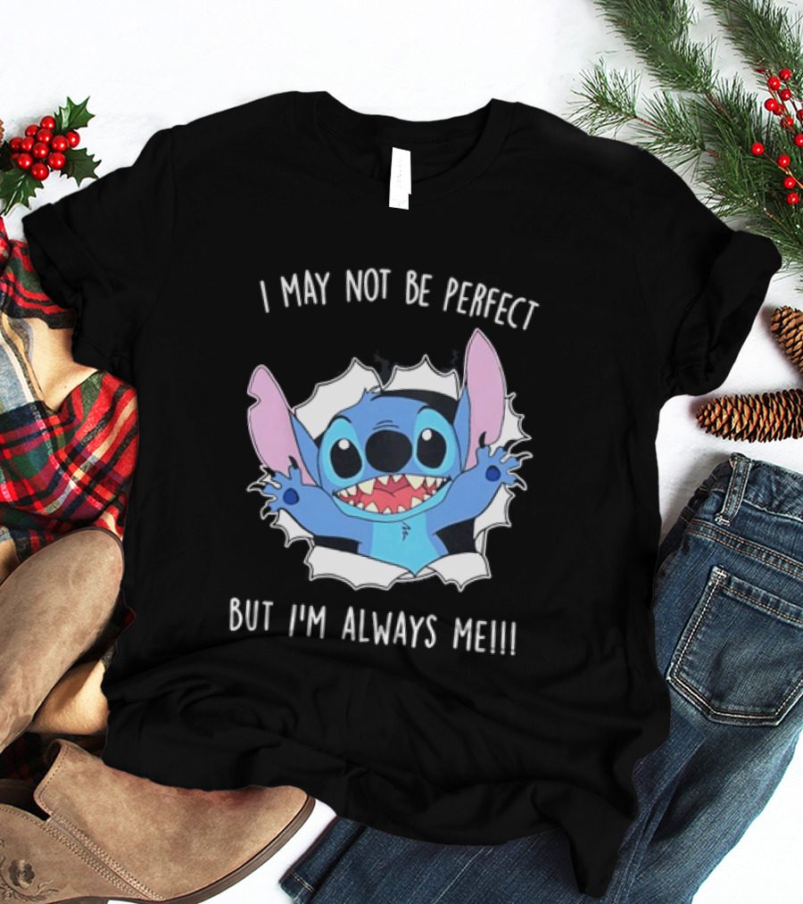 Stitch Breaking Through I May Not Be Perfect But I'm Always Me T-Shirt
