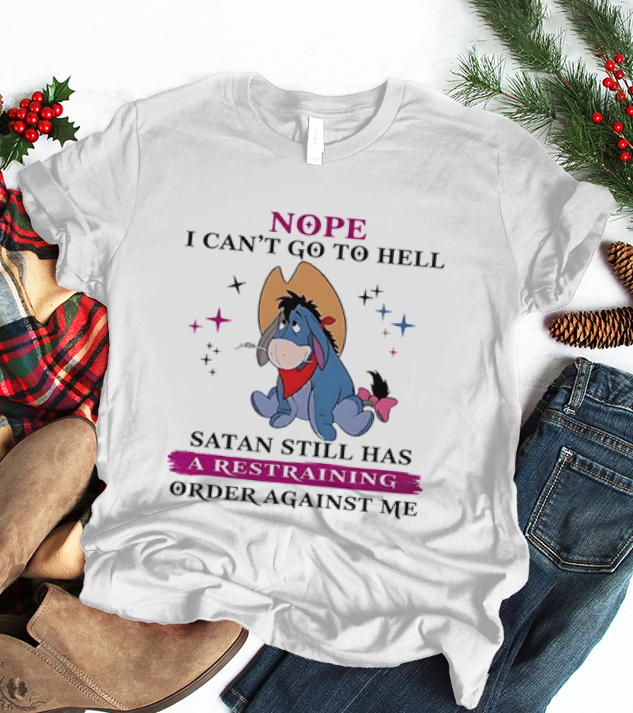 Nope I Can't Go To Hell Eeyore Cowboy Satan Still Has A Restraining Order Against Me T-Shirt