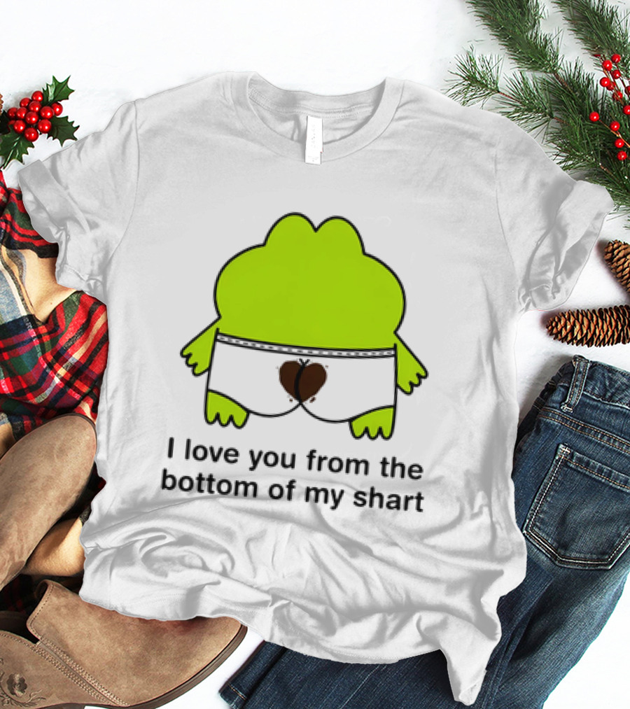 Frog I Love You From The Bottom Of My Shart Funny Green Cartoon T-Shirt