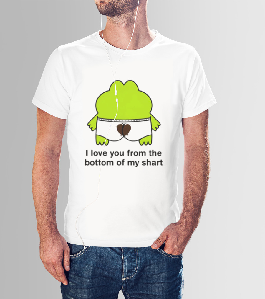 Frog I Love You From The Bottom Of My Shart Funny Green Cartoon T-Shirt