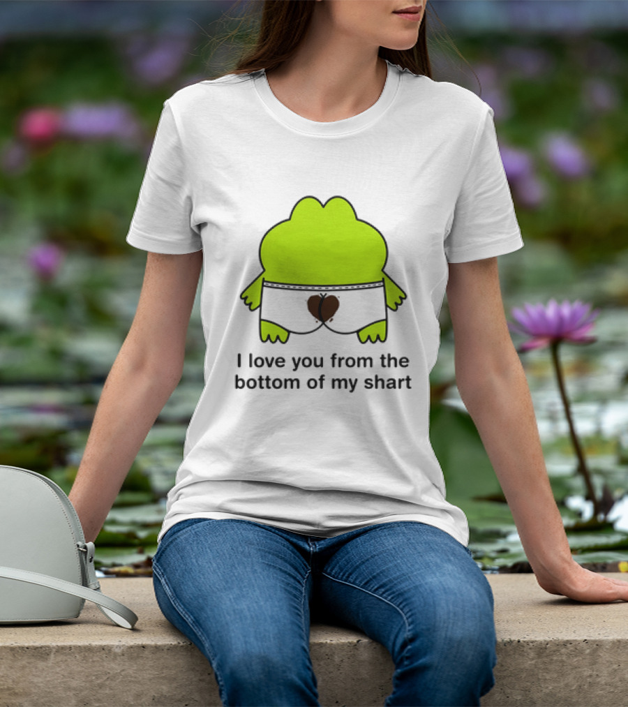 Frog I Love You From The Bottom Of My Shart Funny Green Cartoon T-Shirt