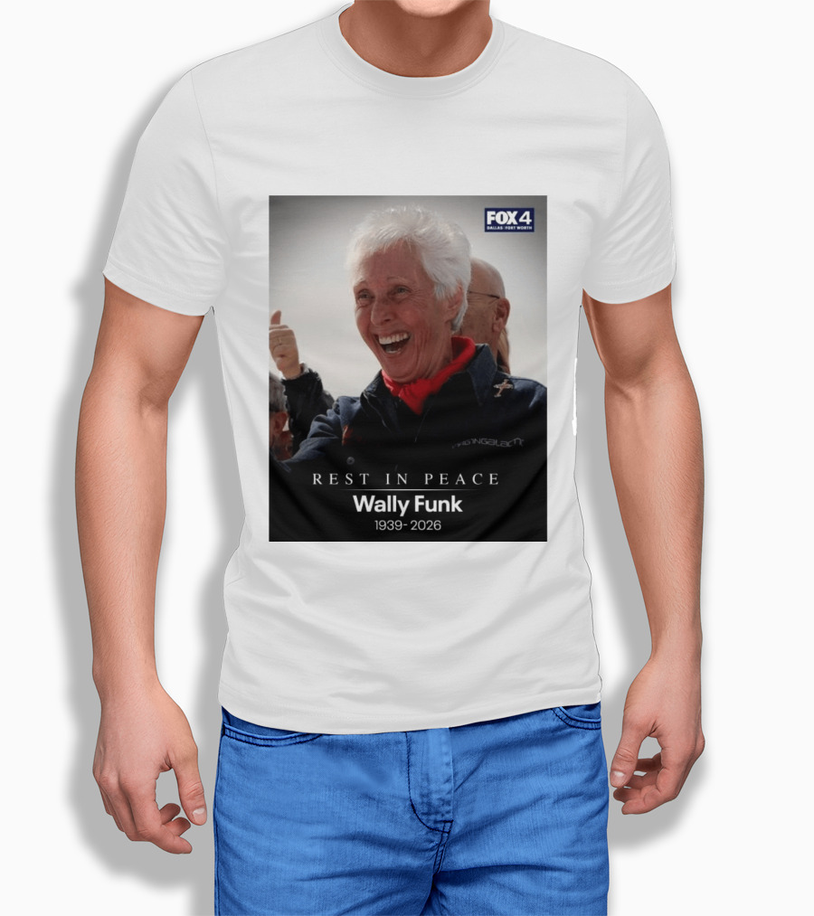Rest In Peace Wally Funk 1939 2026 Fox 4 Dallas Fort Worth T-Shirt
