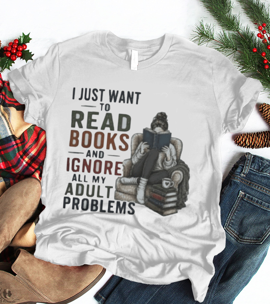 I Just Want To Read Books And Ignore All My Adult Problems Cozy Bookshelf Cup Of Coffee T-Shirt