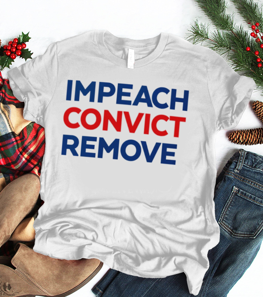 Impeach Convict Remove 2026 Political Protest Message T-Shirt