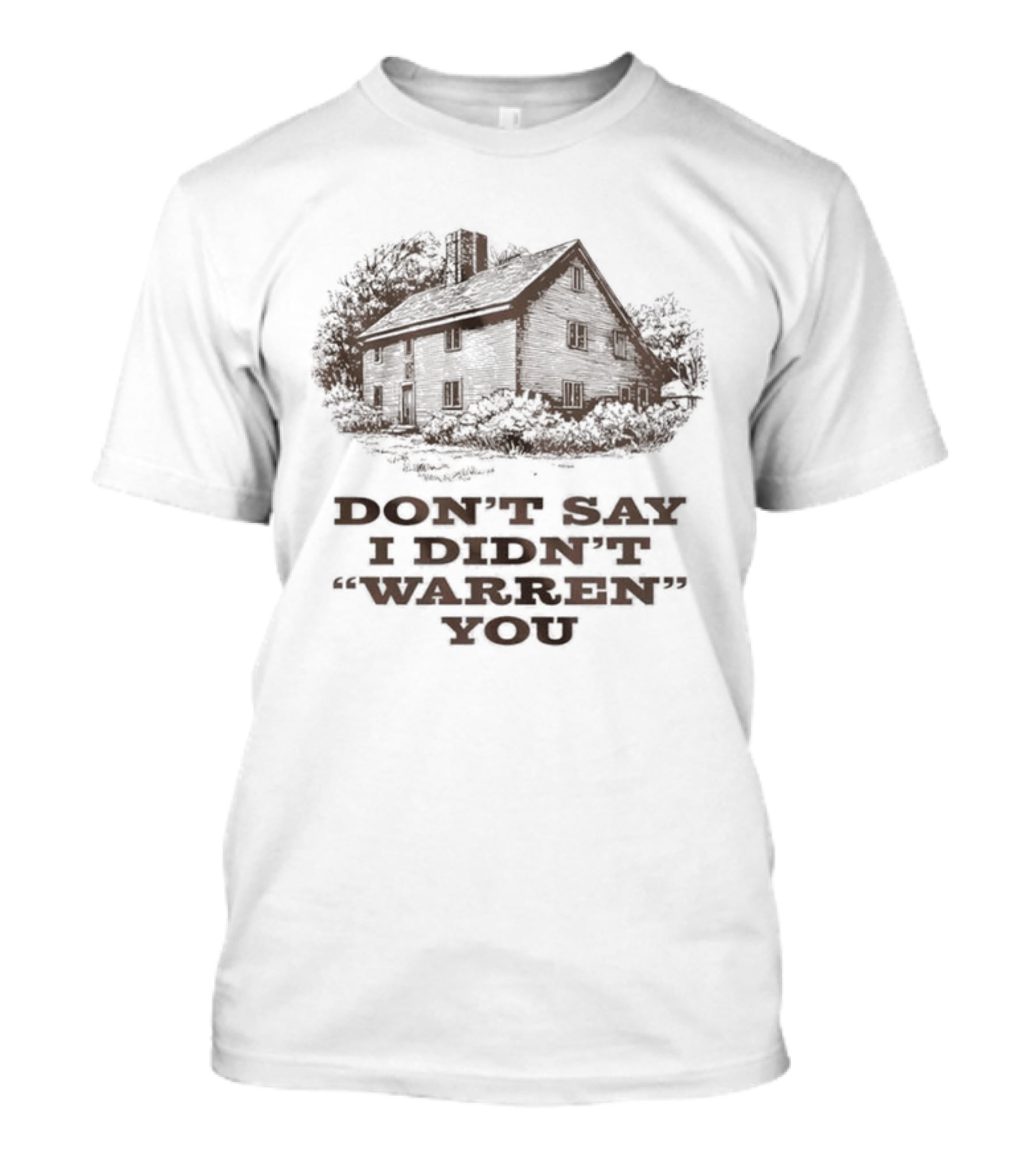 Widow's Bay Don't Say I Didn't Warren You Haunted House Rustic Spooky Humor T-Shirt