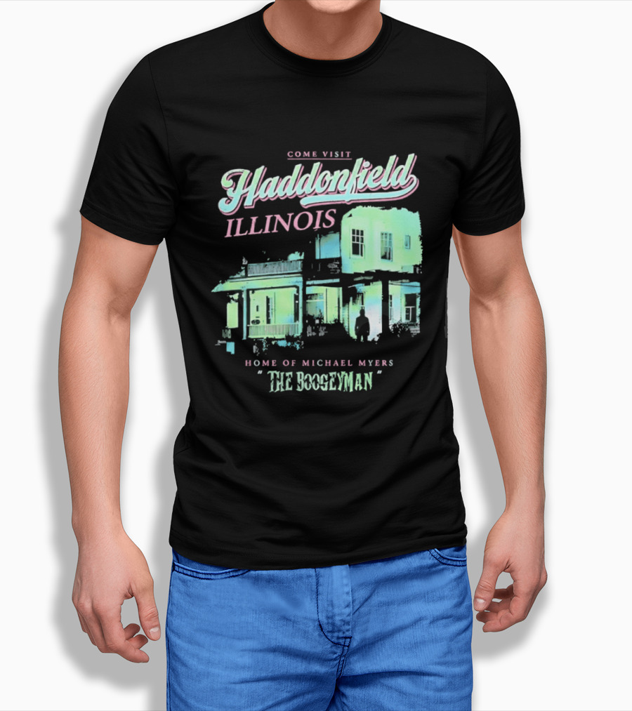 Come Visit Haddonfield Illinois Home Of Michael Myers The Boogeyman T-Shirt