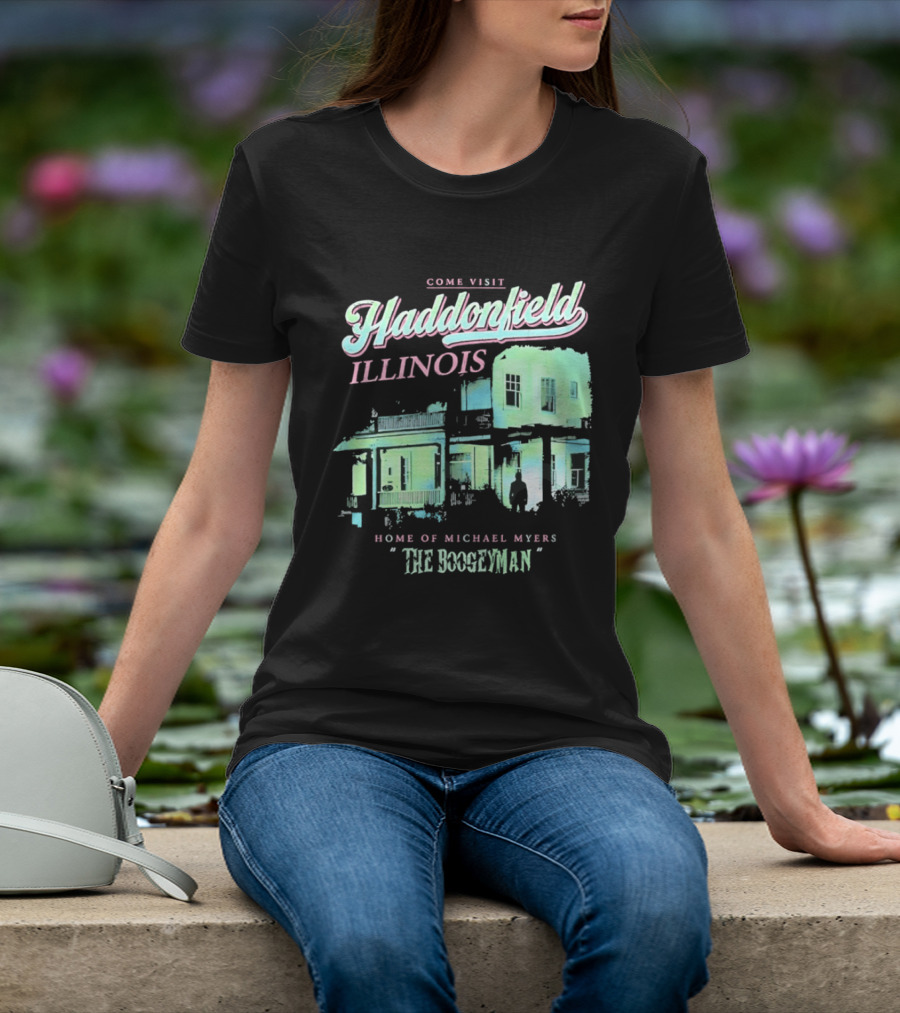 Come Visit Haddonfield Illinois Home Of Michael Myers The Boogeyman T-Shirt