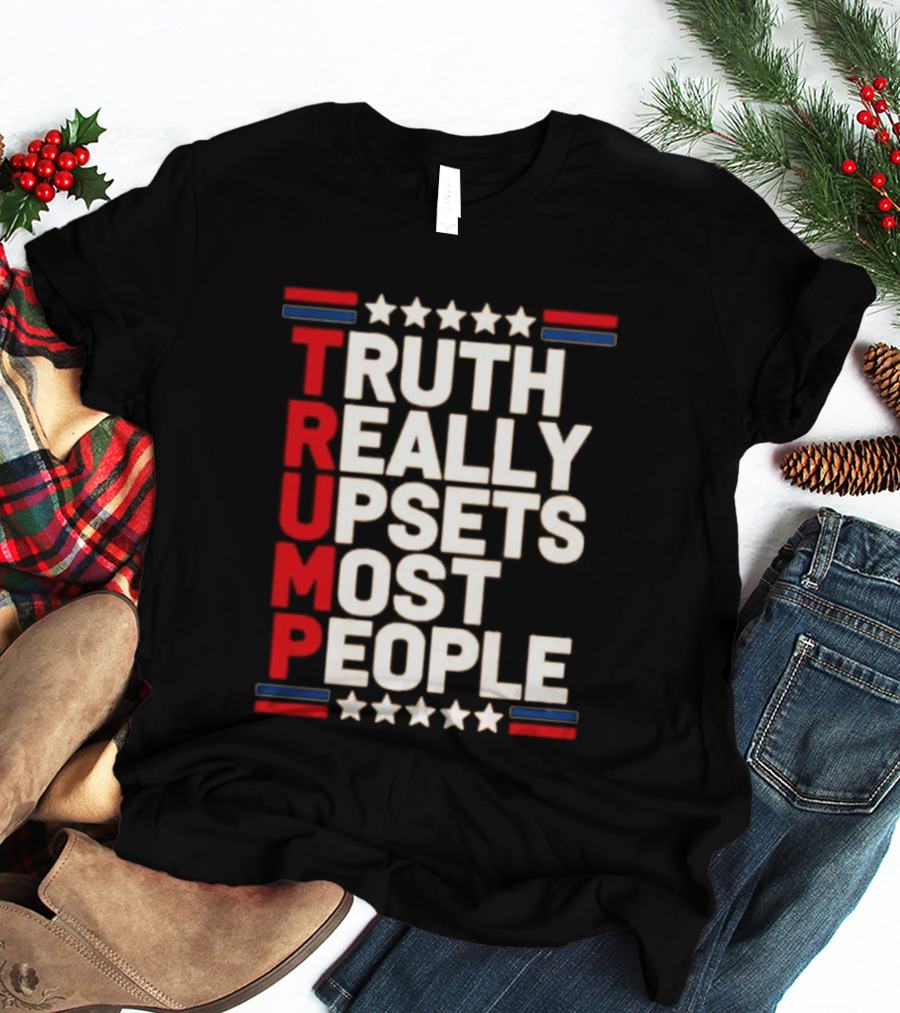 TRUTH Really Upsets Most People Trump Stars Stripes T-Shirt