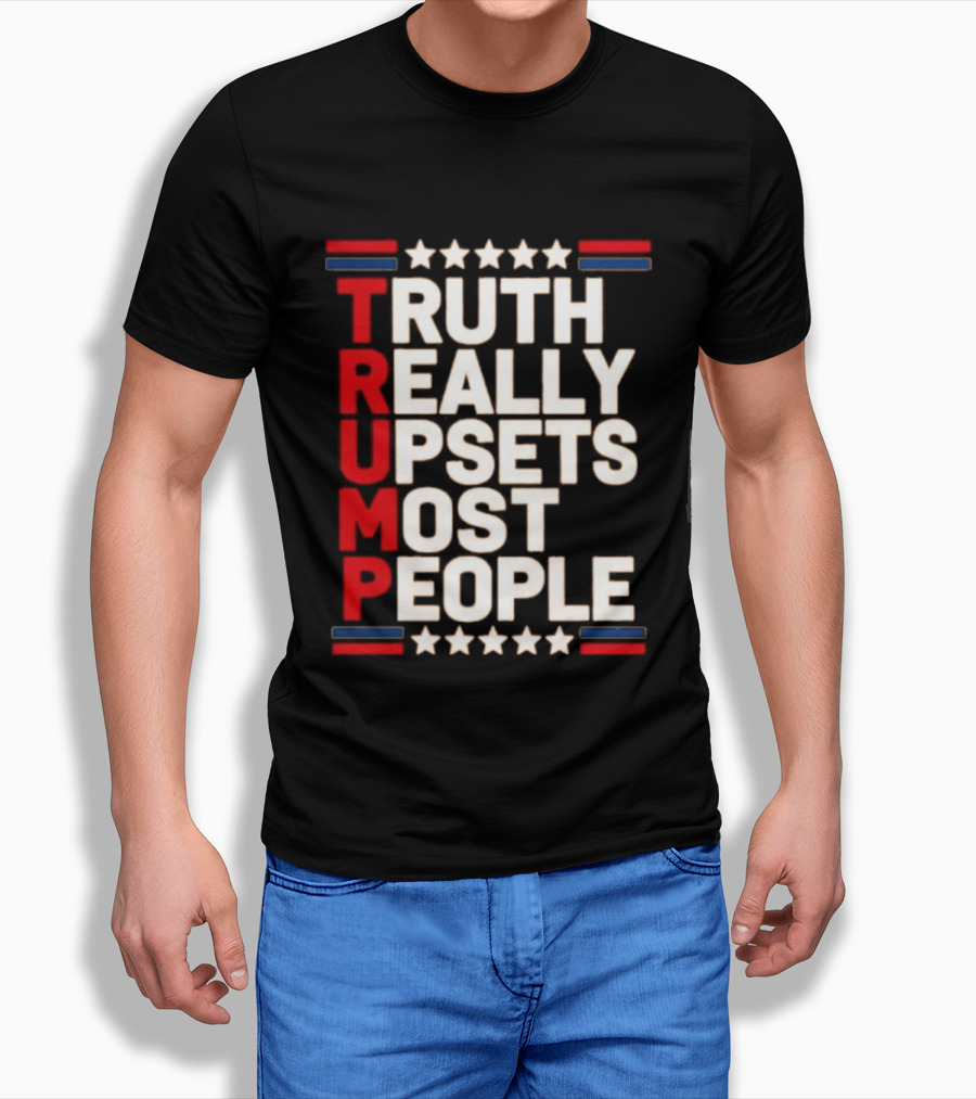 TRUTH Really Upsets Most People Trump Stars Stripes T-Shirt