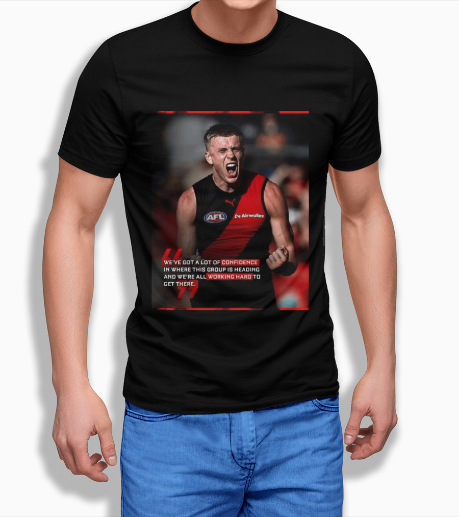 Confidence In Where This Group Is Heading Working Hard To Get There AFL T-Shirt