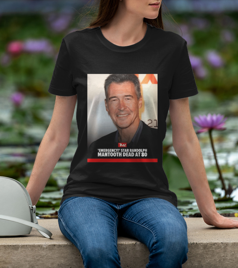 TMZ 'Emergency!' Star Randolph Mantooth Dead At 80 T-Shirt