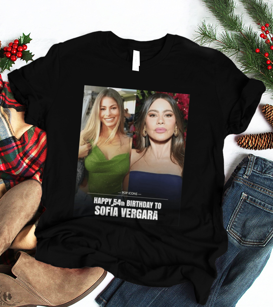 Pop Icons Happy 54th Birthday To Sofia Vergara T-Shirt