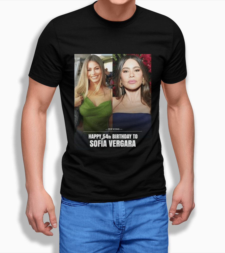 Pop Icons Happy 54th Birthday To Sofia Vergara T-Shirt