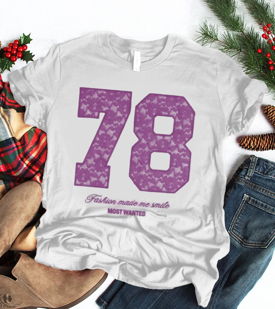 78 Fashion Made Me Smile Most Wanted T-Shirt
