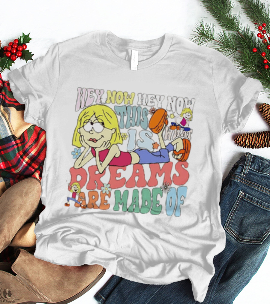 Hey Now Hey Now This Is What Dreams Are Made Of Lizzie McGuire Cartoon T-Shirt