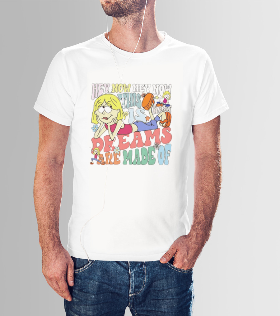 Hey Now Hey Now This Is What Dreams Are Made Of Lizzie McGuire Cartoon T-Shirt
