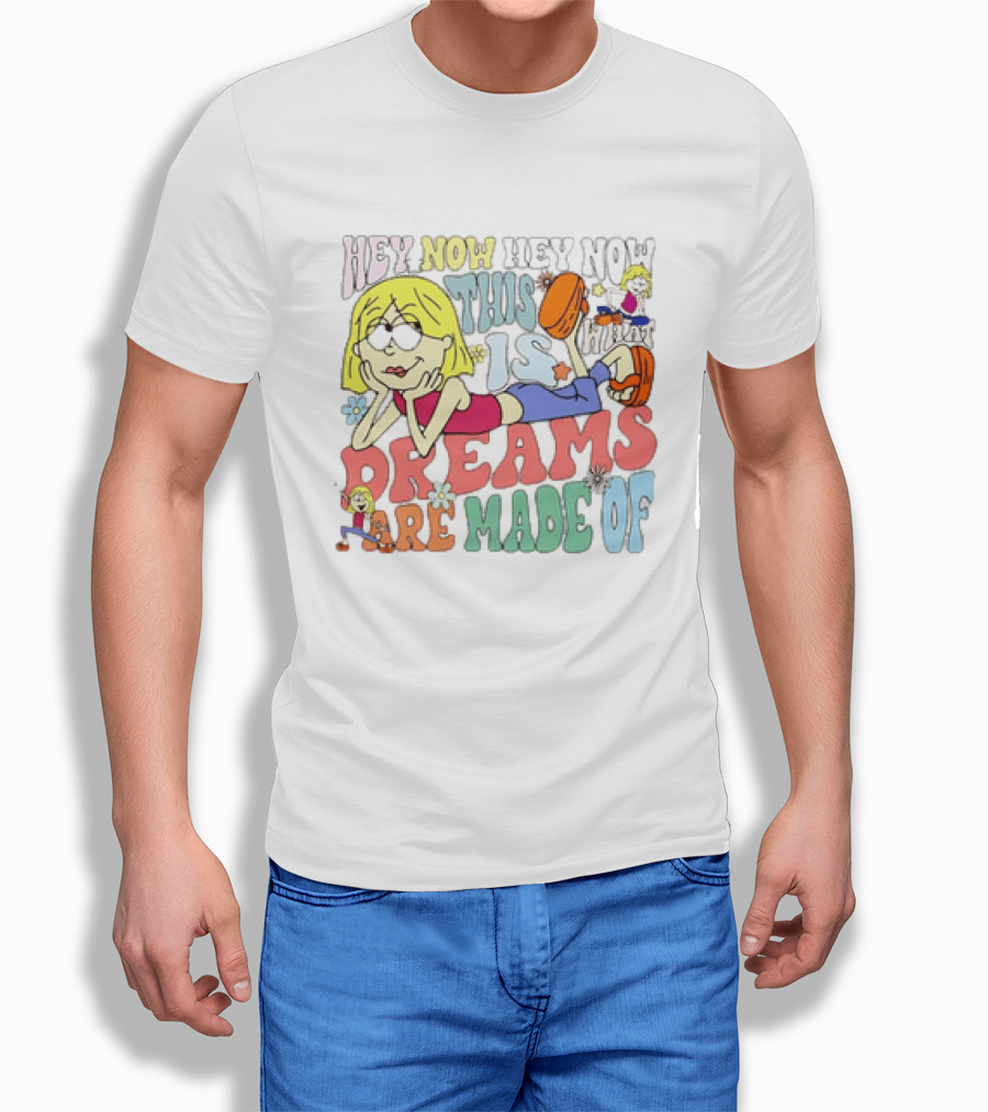 Hey Now Hey Now This Is What Dreams Are Made Of Lizzie McGuire Cartoon T-Shirt