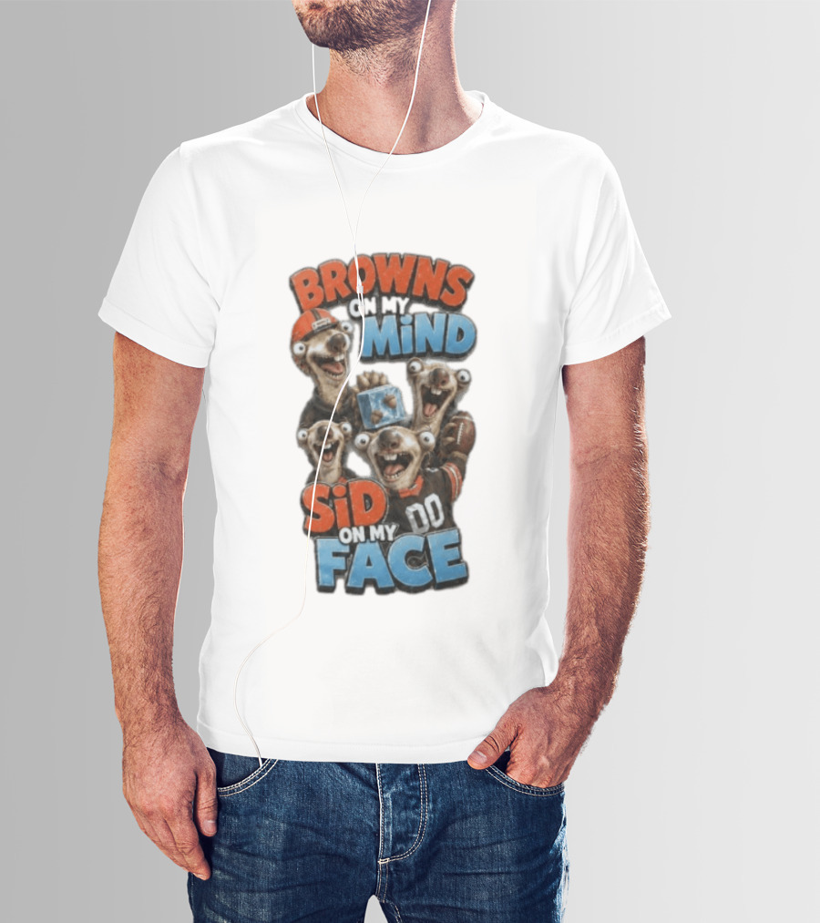 Browns On My Mind Sid On My Face Funny Cleveland Browns Fan Gear T-Shirt