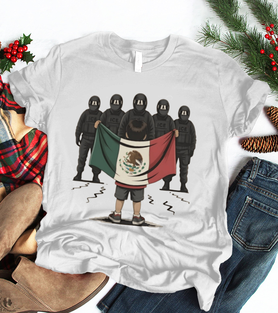 Mexican Flag Held By Kid Facing ICE Tactical Officers T-Shirt