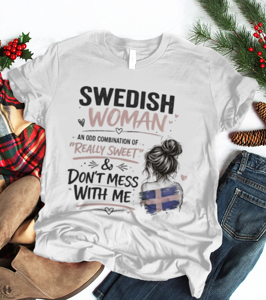 Swedish Woman Really Sweet And Don't Mess With Me Combination T-Shirt