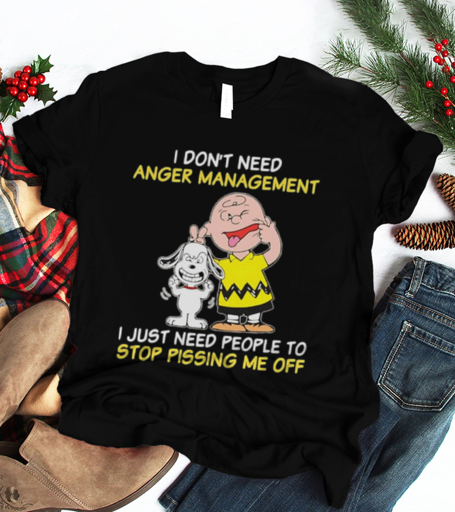 Charlie Brown Snoopy I Don't Need Anger Management Stop Pissing Me Off T-Shirt